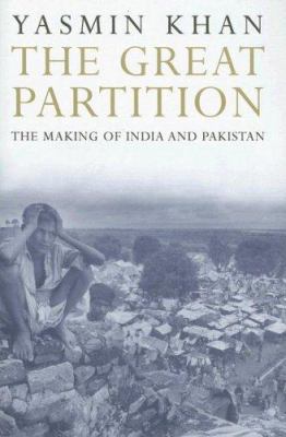 The Great Partition: The Making of India and Pa... 0300120788 Book Cover