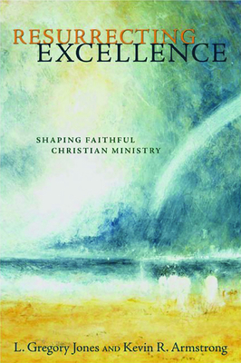 Resurrecting Excellence: Shaping Faithful Chris... 0802832342 Book Cover