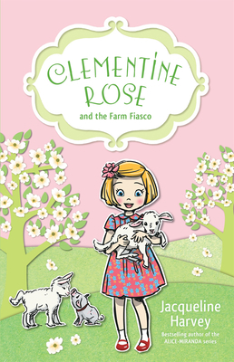 Clementine Rose and the Farm Fiasco: Volume 4 174275547X Book Cover