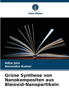 Grüne Synthese von Nanokompositen aus Bleioxid-... [German] 6208939569 Book Cover