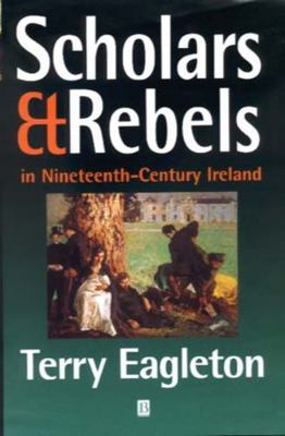 Scholars and Rebels: In Nineteenth-Century Ireland 0631214453 Book Cover