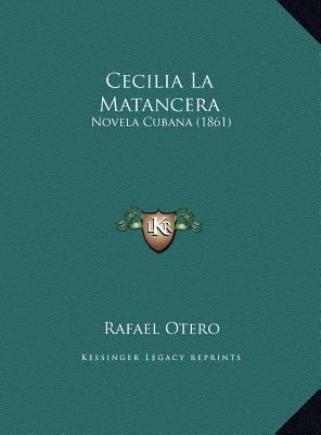 Cecilia La Matancera: Novela Cubana (1861) [Spanish] 1169727689 Book Cover