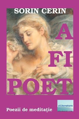 A Fi Poet: Poezii de Meditatie [Romanian] 197798150X Book Cover