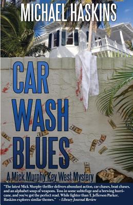 Car Wash Blues: A Mick Murphy Key West Mystery 1492782068 Book Cover