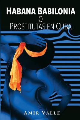 Habana Babilonia: o Prostitutas en Cuba [Spanish] 1981507825 Book Cover