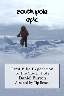 South Pole Epic: First Bike Expedition to the S... 1505416973 Book Cover