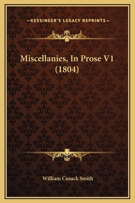 Miscellanies, In Prose V1 (1804) 1169300960 Book Cover