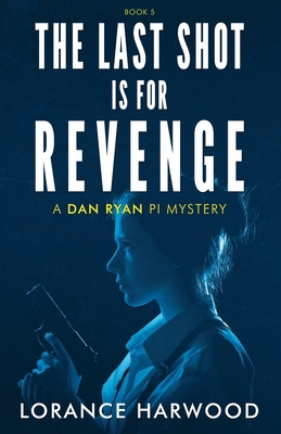 The Last Shot Is for Revenge: A Dan Ryan Mystery 1958835129 Book Cover