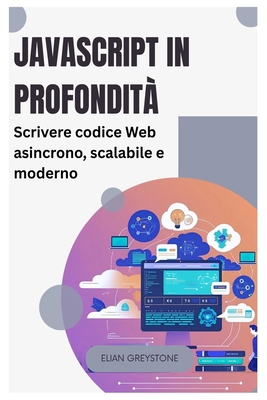 JavaScript in profondità: Scrivere codice Web a... [Italian] B0FVZNHVDB Book Cover
