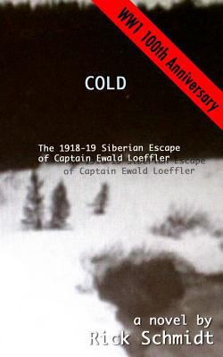 Cold, the 1918-19 Siberian Escape of Captain Ew... 136643787X Book Cover