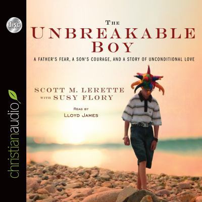 The Unbreakable Boy: A Father's Fear, a Son's C... 1610459563 Book Cover