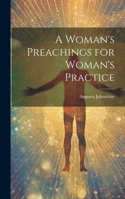 A Woman's Preachings for Woman's Practice 1019789875 Book Cover