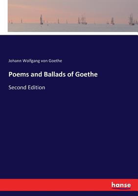 Poems and Ballads of Goethe: Second Edition 3337128238 Book Cover