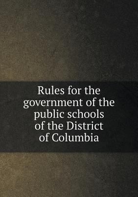 Rules for the government of the public schools ... 5518870698 Book Cover