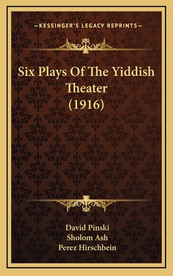 Six Plays Of The Yiddish Theater (1916) 1164995510 Book Cover