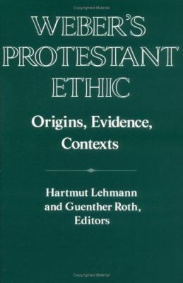 Weber's Protestant Ethic : Origins, Evidence, C... B01D316KJW Book Cover