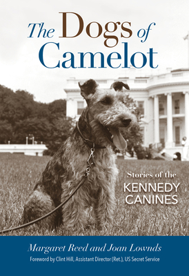 The Dogs of Camelot: Stories of the Kennedy Can... 1493031619 Book Cover