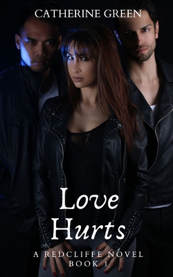 Love Hurts (A Redcliffe Novel) Book 1: The Redc... B09WHNF6TK Book Cover
