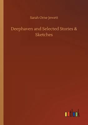 Deephaven and Selected Stories & Sketches 3732696413 Book Cover