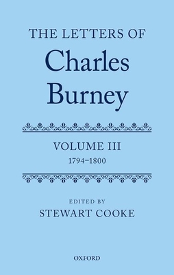 The Letters of Dr Charles Burney: Volume III: 1... 0198739842 Book Cover