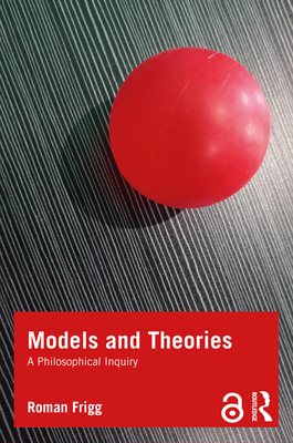 Models and Theories: A Philosophical Inquiry 1844654915 Book Cover