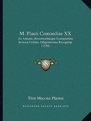 M. Plauti Comoediae XX: Ex Antiquis, Recentiori... [Latin] 1166065367 Book Cover