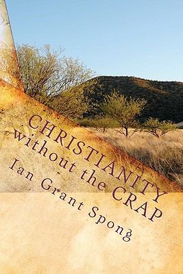 Christianity without the Crap: Why Divisive Big... 1448644577 Book Cover