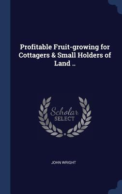 Profitable Fruit-growing for Cottagers & Small ... 1340342324 Book Cover