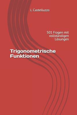 Trigonometrische Funktionen: 501 Fragen mit vol... [German] 1729370241 Book Cover