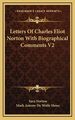 Letters of Charles Eliot Norton with Biographic... 1163403091 Book Cover