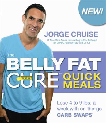 The Belly Fat Cure Quick Meals: Lose 4 to 9 Lbs... B007S7CKJ2 Book Cover