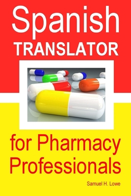 Spanish Translator for Pharmacy Professionals B0GPHJ53W4 Book Cover