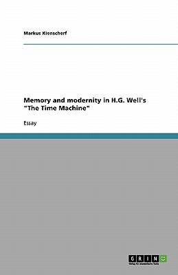Memory and modernity in H.G. Well's "The Time M... 3638750787 Book Cover