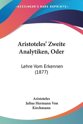Aristoteles' Zweite Analytiken, Oder: Lehre Vom... 1104035944 Book Cover