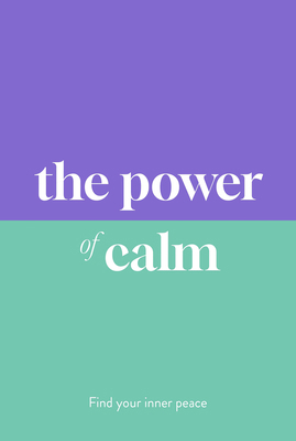 The Power of Calm: Find Your Inner Peace 178929889X Book Cover