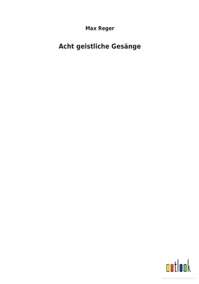 Acht geistliche Gesänge [German] 3734058147 Book Cover