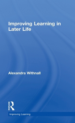 Improving Learning in Later Life 0415461715 Book Cover