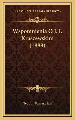 Wspomnienia O J. I. Kraszewskim (1888) [Polish] 1168920884 Book Cover