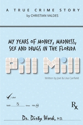 Pill Mill: My Years Of Money, Madness, Sex and ... 153011098X Book Cover