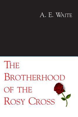 The Brotherhood of the Rosy Cross 1613420013 Book Cover
