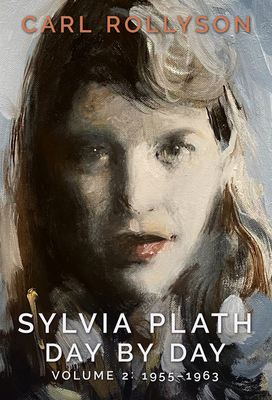 Sylvia Plath Day by Day, Volume 2: 1955-1963 1496844289 Book Cover