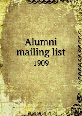 Alumni mailing list 1909 5518689950 Book Cover