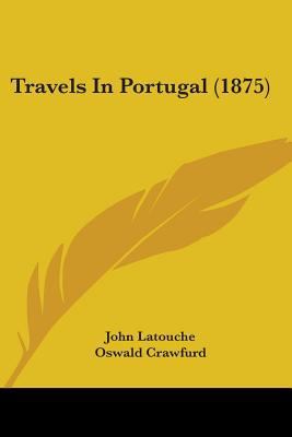 Travels In Portugal (1875) 1437356176 Book Cover