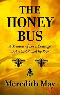 The Honey Bus: A Memoir of Loss, Courage and a ... [Large Print] 1432866788 Book Cover