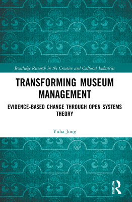 Transforming Museum Management: Evidence-Based ... 1032030097 Book Cover