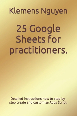 25 Google Sheets for practitioners.: Detailed i... B0CMWWV4TN Book Cover