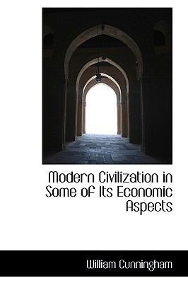 Modern Civilization in Some of Its Economic Asp... 1103609742 Book Cover