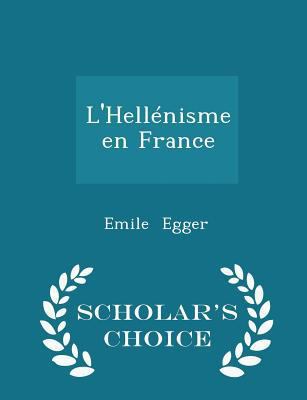 L'Hell?nisme En France - Scholar's Choice Edition 1297081730 Book Cover