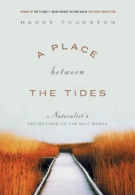 A Place Between the Tides: A Naturalist's Reflections on the Salt Marsh