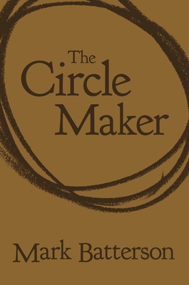 The Circle Maker: Praying Circles Around Your B... 0310351464 Book Cover